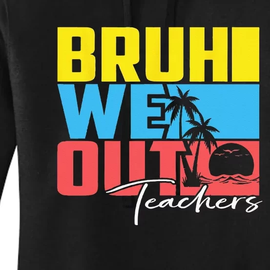 Cute Last Day Of School Teacher Summer Bruh We Out Teachers Women's Pullover Hoodie