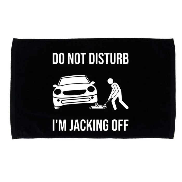 Car Lover Do Not Disturb Im Jacking Off Funny Auto Mechanic Microfiber Hand Towel