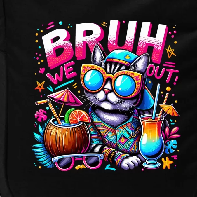 Cute Last Day Of School Year Summer Cat Bruh We Out Great Gift Impact Tech Backpack