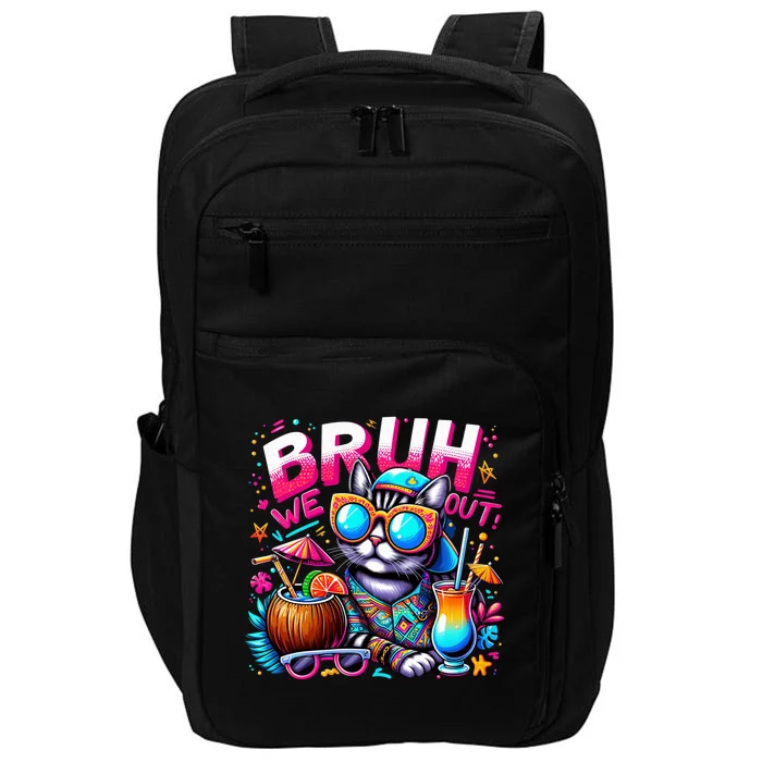 Cute Last Day Of School Year Summer Cat Bruh We Out Great Gift Impact Tech Backpack