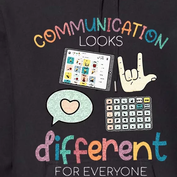 Communication Looks Different For Everyone Autism Awareness Premium Hoodie