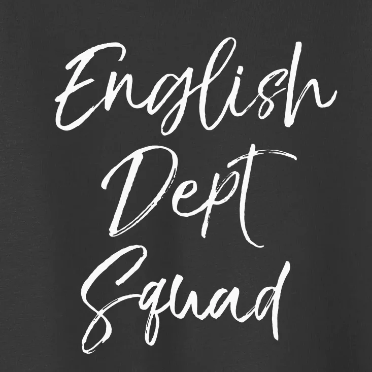 Cute Literature Department Teacher Gifts English Dept Squad Toddler T-Shirt