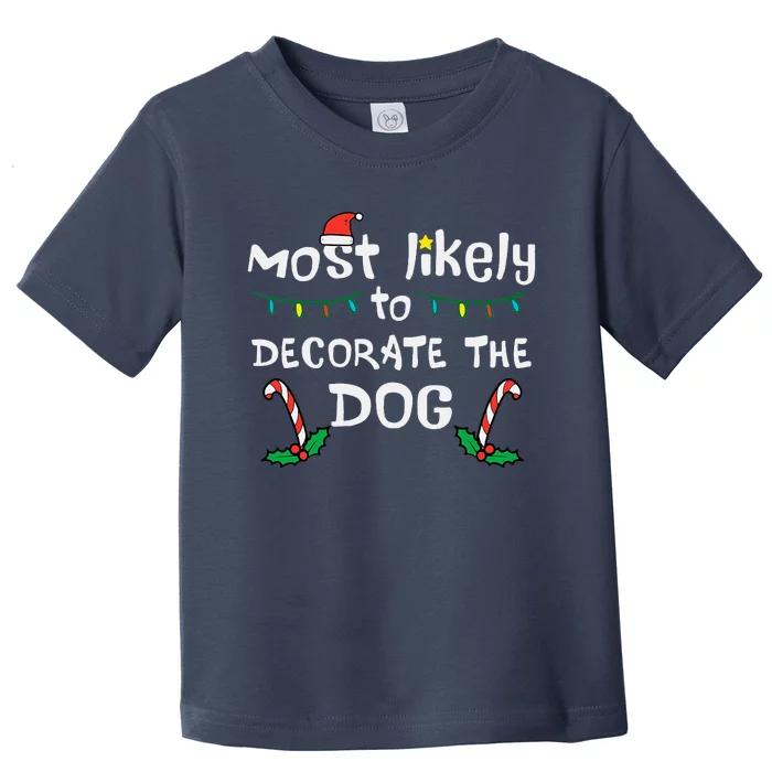 Christmas Likely Decorate Dog Xmas Family Women Toddler T-Shirt