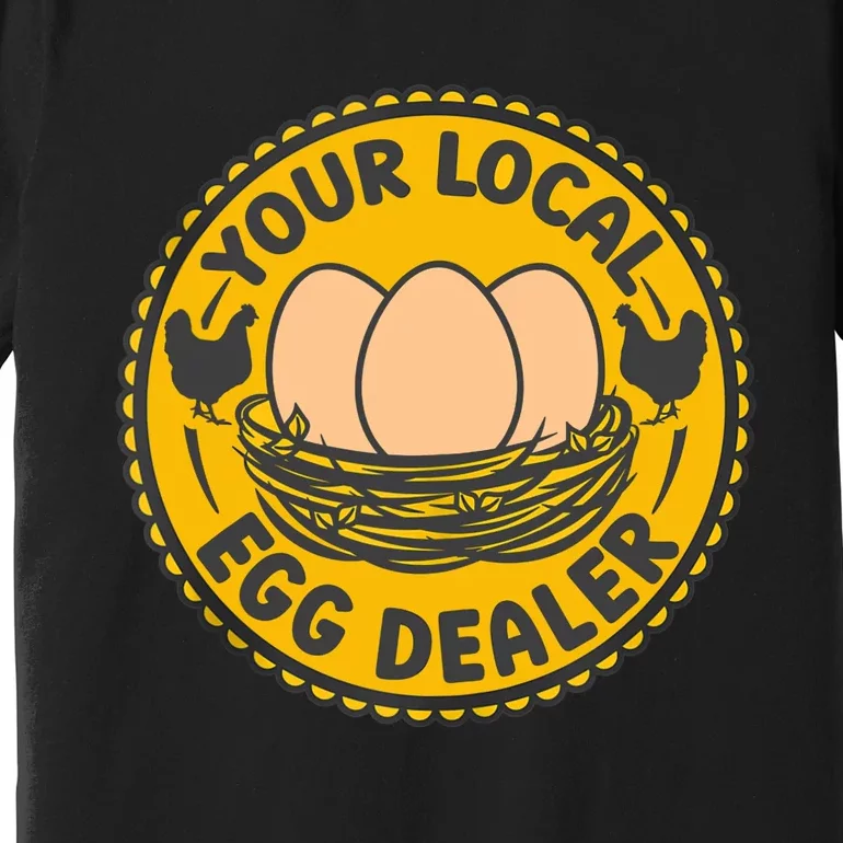 Chicken Local Egg Dealer Funny Egg Supplier Support Chicken Premium T-Shirt