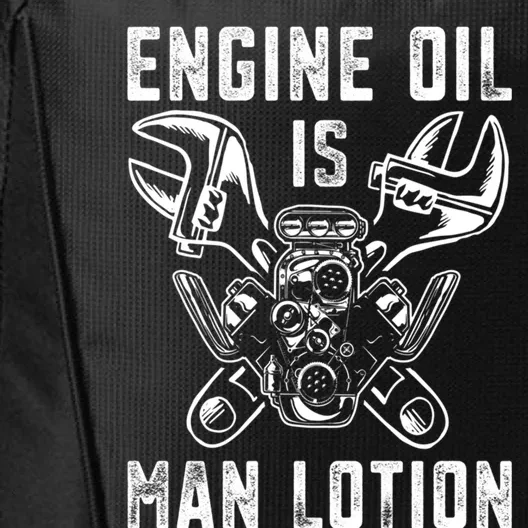 Car Lover Engine Oil Is Lotion Funny Auto Mechanic Cool Gift City Backpack