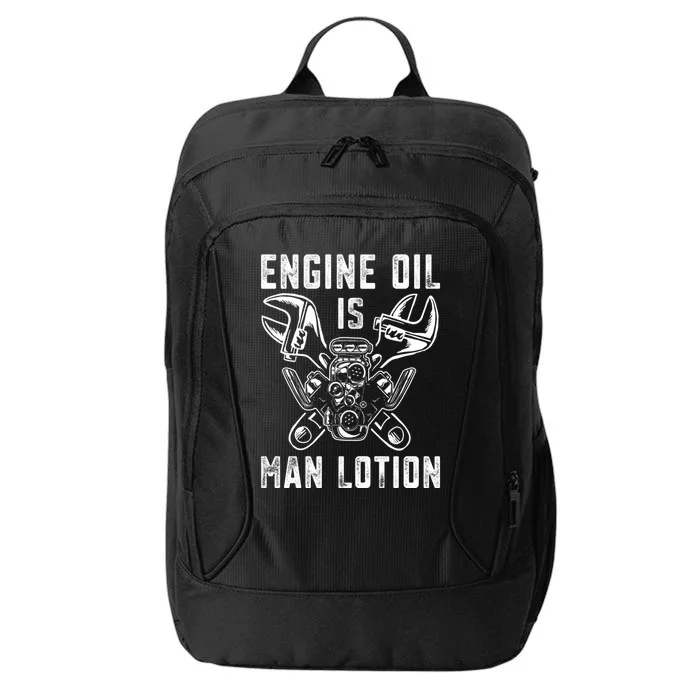 Car Lover Engine Oil Is Lotion Funny Auto Mechanic Cool Gift City Backpack