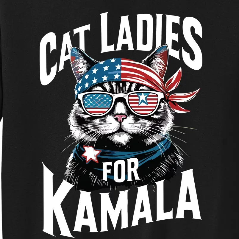 Cat Ladies For Kamala 2024 President Kamalaharris Tall Sweatshirt