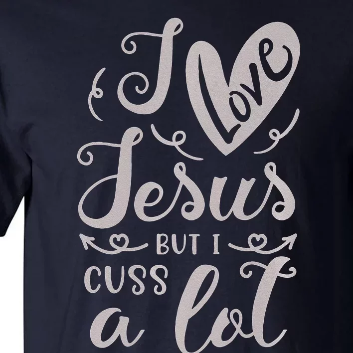 Country Life Fun Girl Gift I Love Jesus But I Cuss A Lot Premium Tall T-Shirt