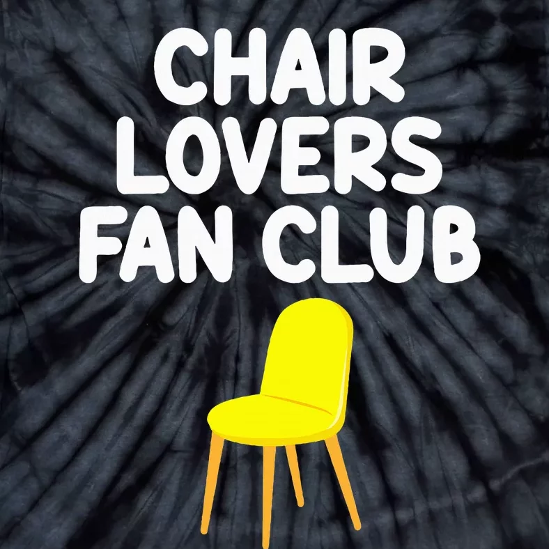 Chair Lovers Fan Club Sitting Furniture Seat Comfortable Tie-Dye T-Shirt