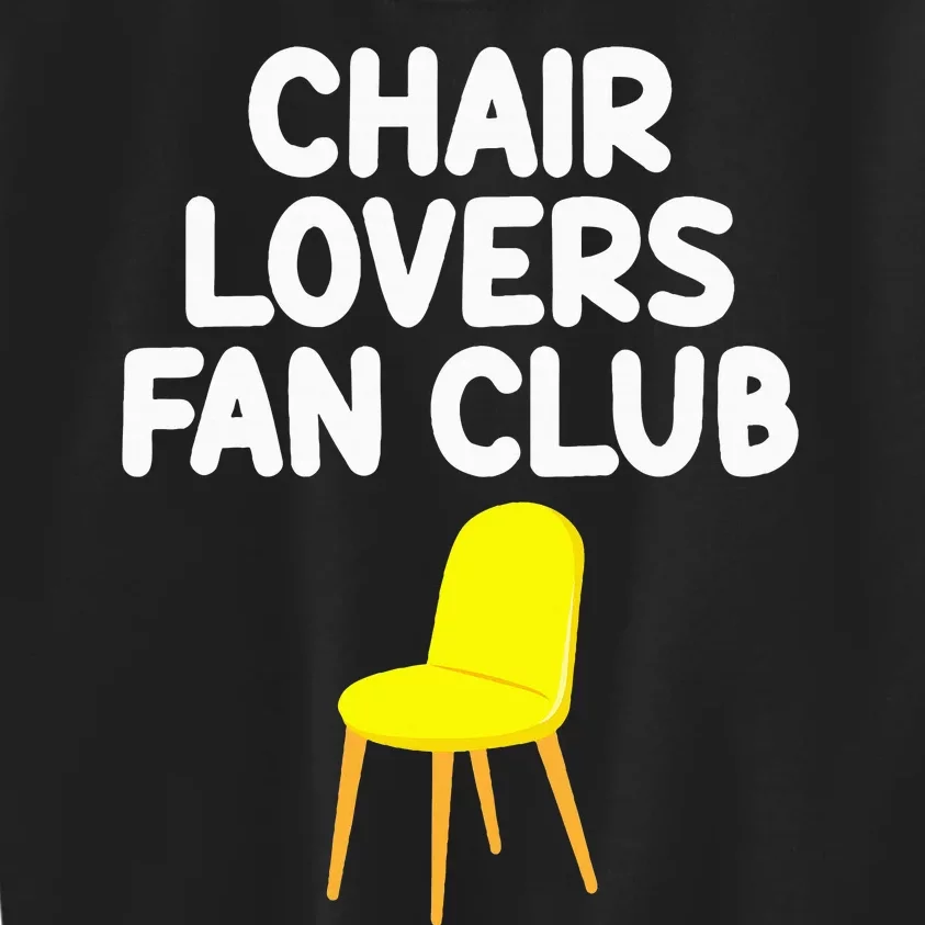 Chair Lovers Fan Club Sitting Furniture Seat Comfortable Kids Sweatshirt