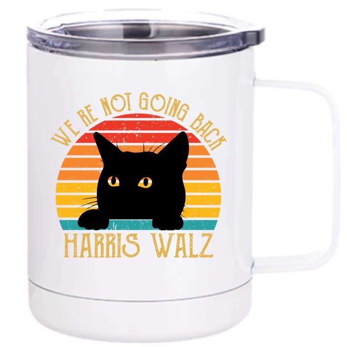 Cat Ladies For Harris Walz WeRe Not Going Back Vintage Funny Gift Front & Back 12oz Stainless Steel Tumbler Cup