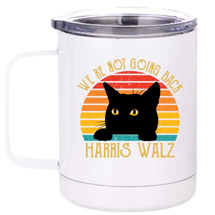 Cat Ladies For Harris Walz WeRe Not Going Back Vintage Funny Gift Front & Back 12oz Stainless Steel Tumbler Cup