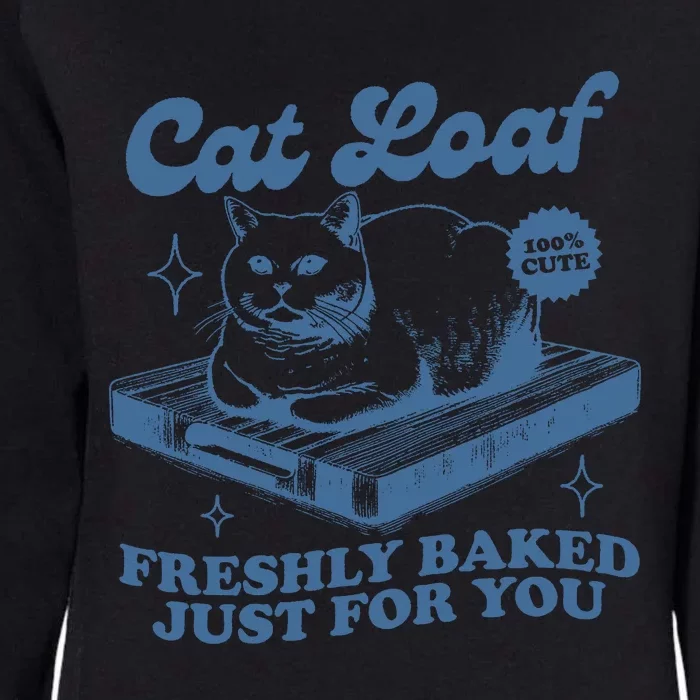 Cat Loaf Freshly Baked Just For You Womens California Wash Sweatshirt