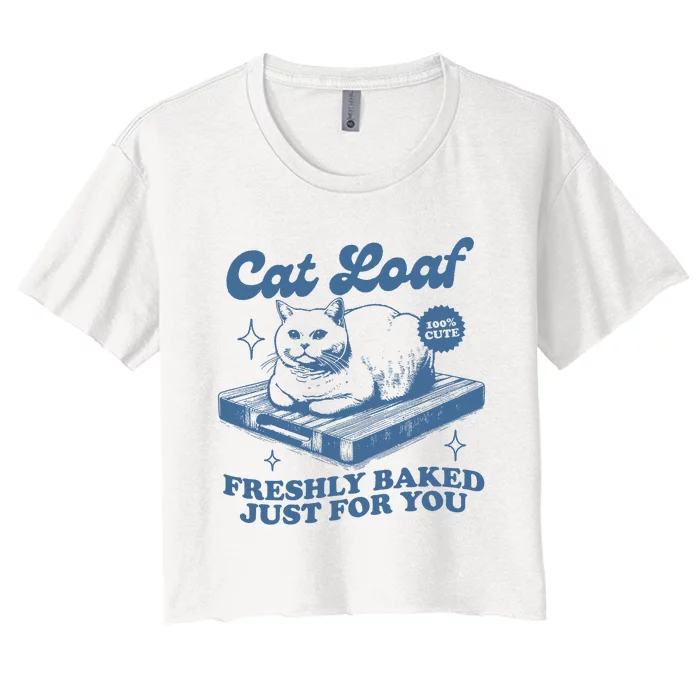 Cat Loaf Freshly Baked Just For You Women's Crop Top Tee