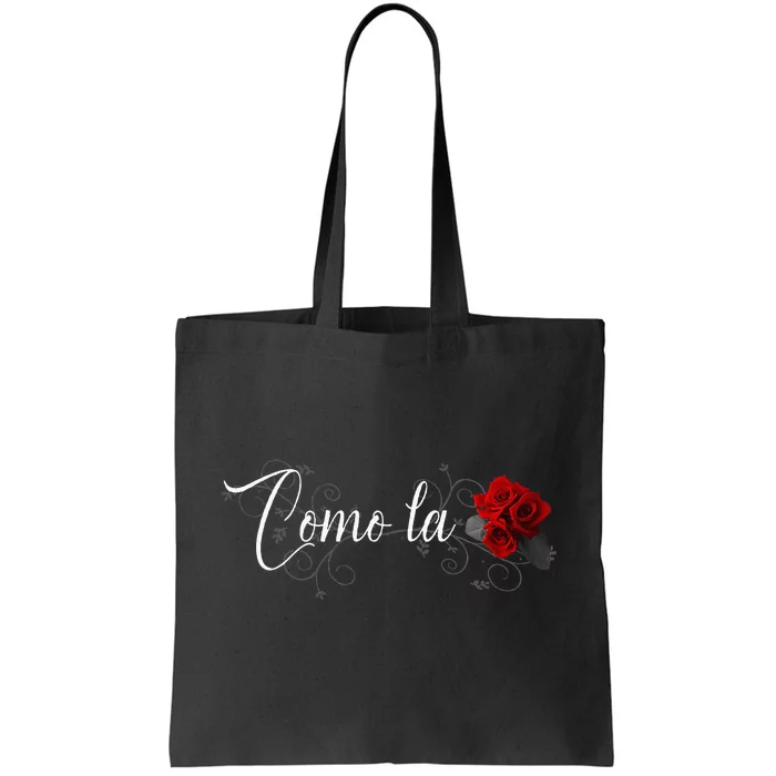 Como La Flor Tote Bag