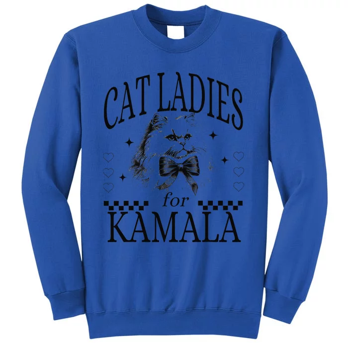 Cat Ladies For Kamala Tall Sweatshirt