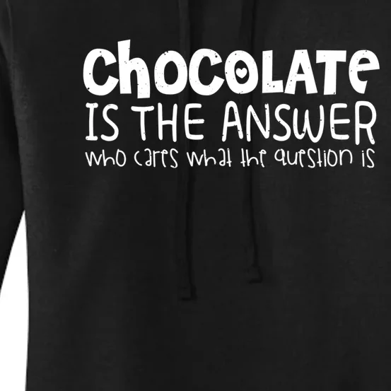 Chocolate Lover Funny Chocolate Is The Answer Gift Women's Pullover Hoodie