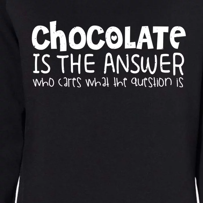 Chocolate Lover Funny Chocolate Is The Answer Gift Womens California Wash Sweatshirt