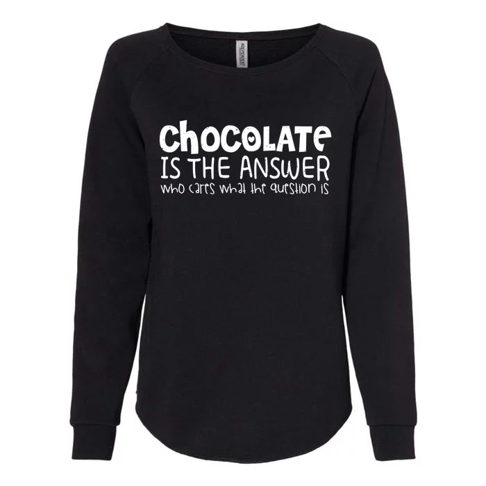 Chocolate Lover Funny Chocolate Is The Answer Gift Womens California Wash Sweatshirt