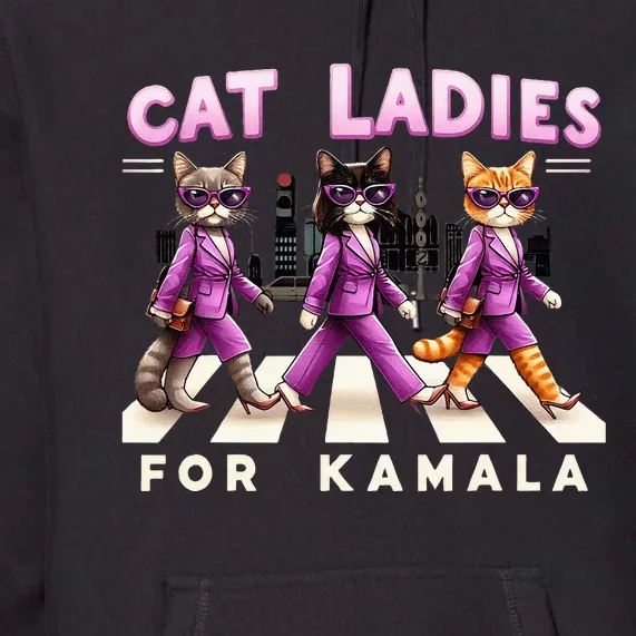 Cat Ladies For Kamala Premium Hoodie