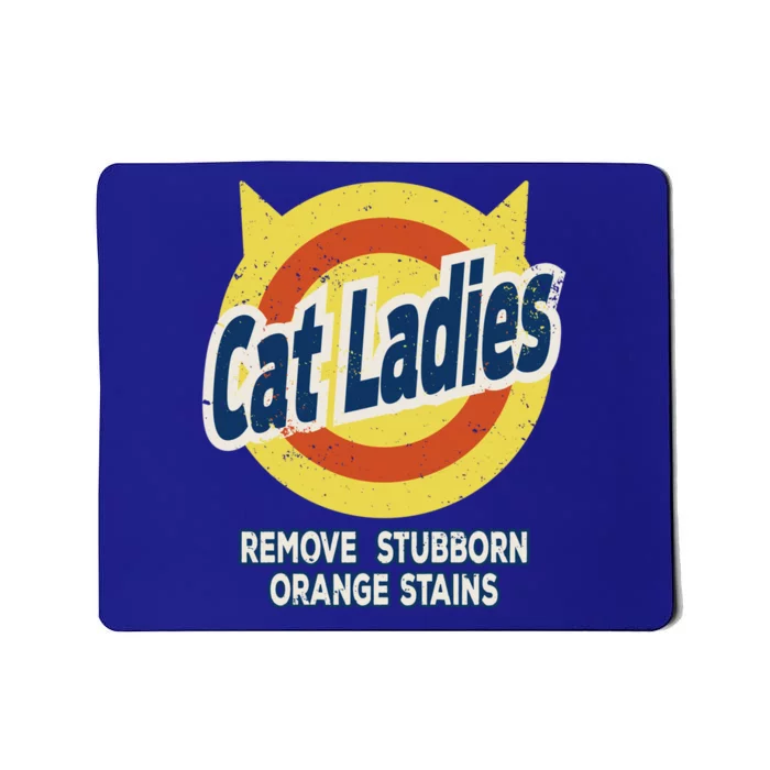 Cat Ladies For Kamala Remove Stubborn Orange Stains Gift Mousepad