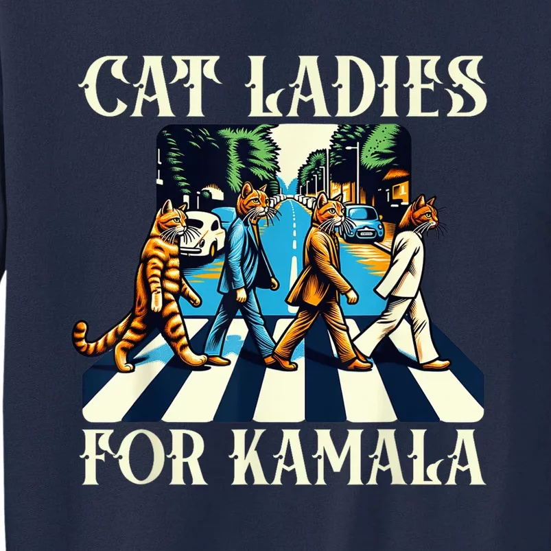 Cat Ladies For Kamala Childless Cat Ladies Not Going Street Tall Sweatshirt