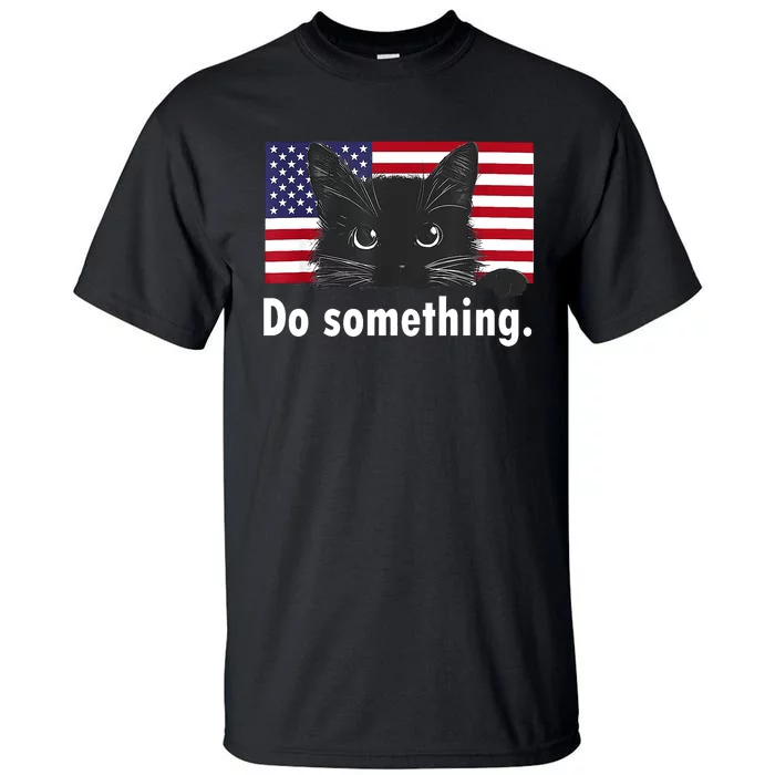 Cat Ladies Funny Kamala Harris 2024 Election Do Something Tall T-Shirt