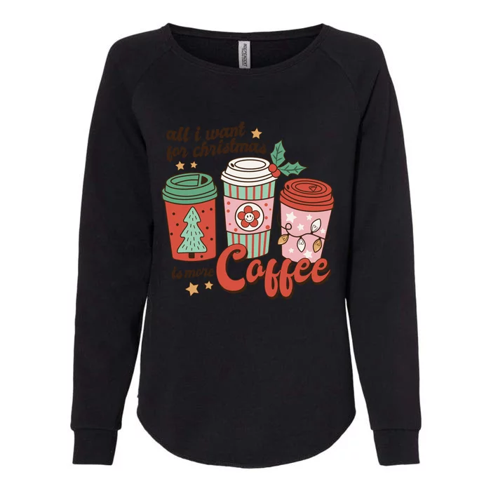 Coffee Lover Funny Christmas All I Want For Xmas Mom Teacher Gift Womens California Wash Sweatshirt