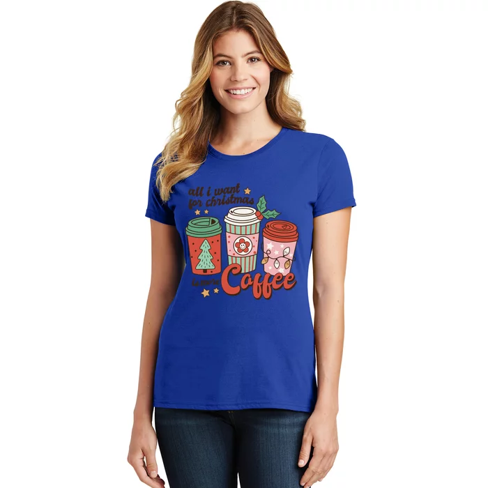 Coffee Lover Funny Christmas All I Want For Xmas Mom Teacher Gift Women's T-Shirt