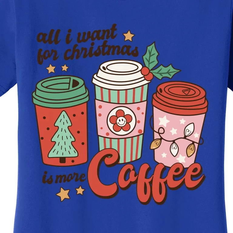 Coffee Lover Funny Christmas All I Want For Xmas Mom Teacher Gift Women's T-Shirt