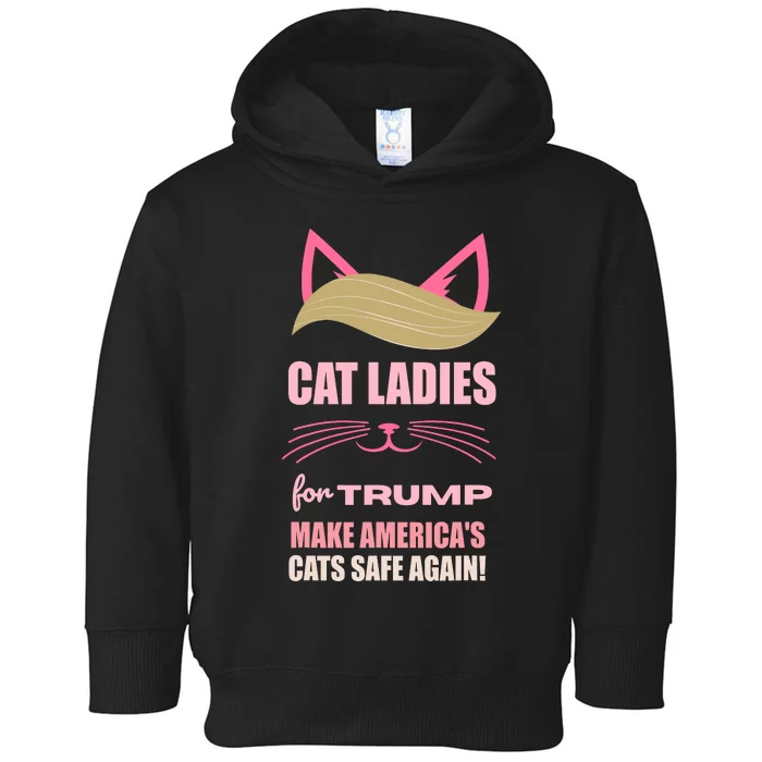 Cat Ladies For Trump Make AmericaS Cats Safe Again Toddler Hoodie