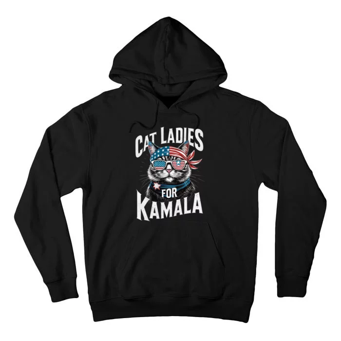 Cat Ladies For Kamala 2024 President Kamala Harris Tall Hoodie