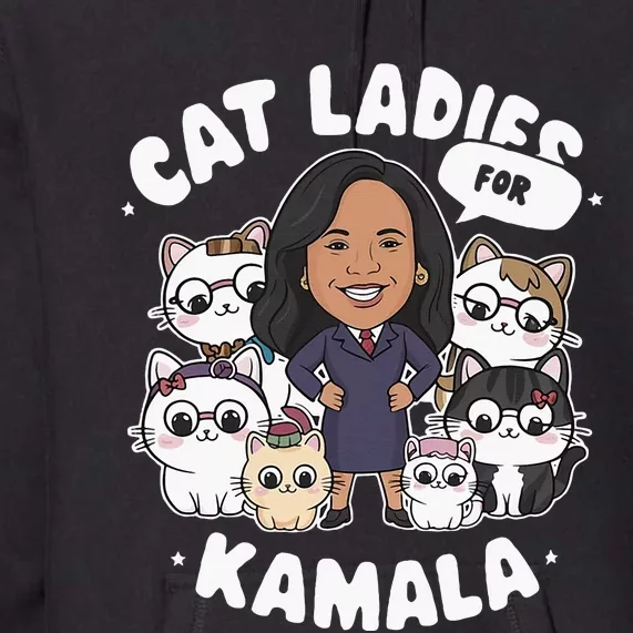 Cat Ladies For Kamala 2024 Presidential Support Premium Hoodie