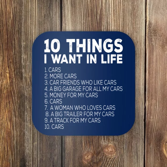 Car Lover Funny Ten Things I Want In Life Cars Coaster