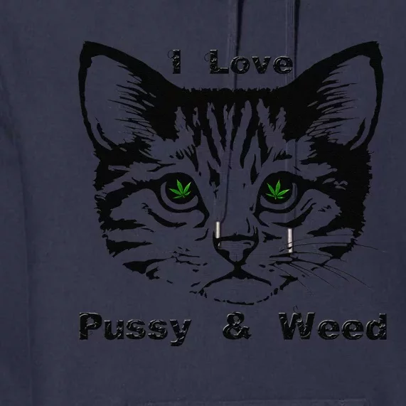 Cat Lovers Funny Pot Smokers I Love Pussy And Weed Premium Hoodie