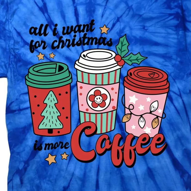 Coffee Lover Funny Christmas All I Want For Xmas Mom Teacher Cool Gift Tie-Dye T-Shirt