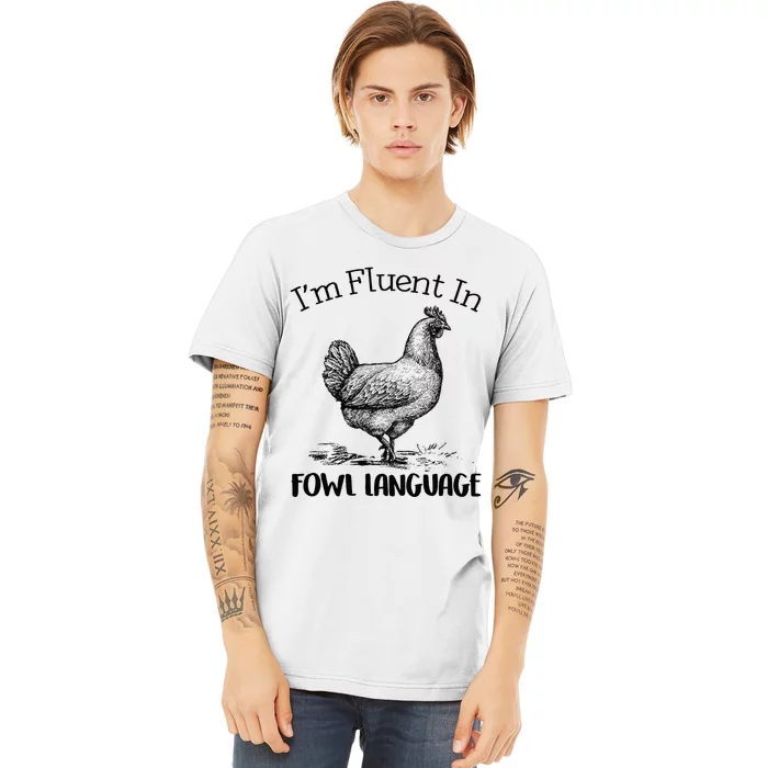 Chicken Lovers Fluent In Fowl Language Premium T-Shirt