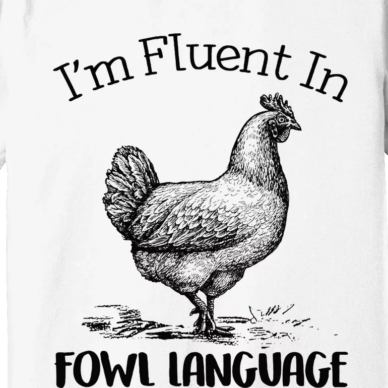 Chicken Lovers Fluent In Fowl Language Premium T-Shirt