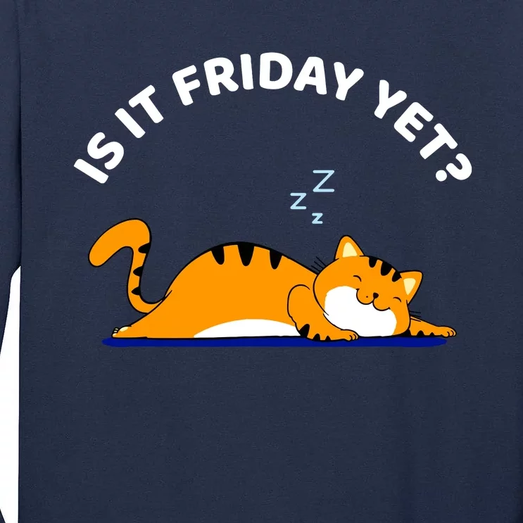 Cat Lover Funny Sleepy Cat Is It Friday Yet Cat Nap Tall Long Sleeve T-Shirt