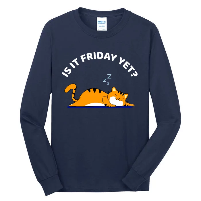 Cat Lover Funny Sleepy Cat Is It Friday Yet Cat Nap Tall Long Sleeve T-Shirt