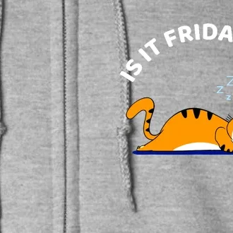 Cat Lover Funny Sleepy Cat Is It Friday Yet Cat Nap Full Zip Hoodie