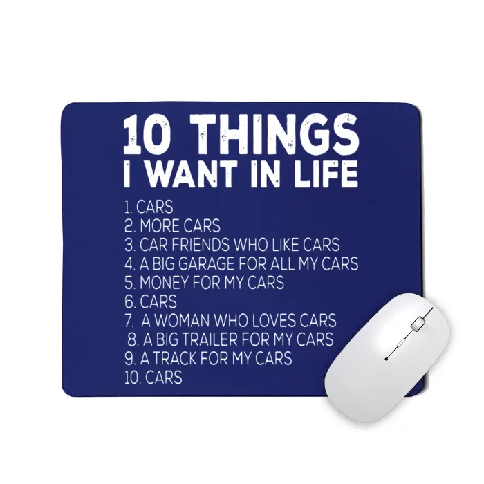 Car Lover Funny Ten Things I Want In Life Cars Mousepad