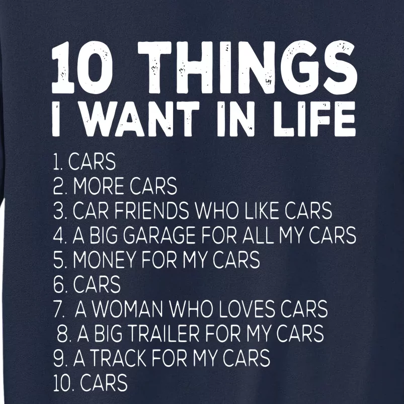 Car Lover Funny Ten Things I Want In Life Cars Tall Sweatshirt