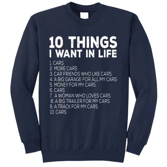 Car Lover Funny Ten Things I Want In Life Cars Tall Sweatshirt