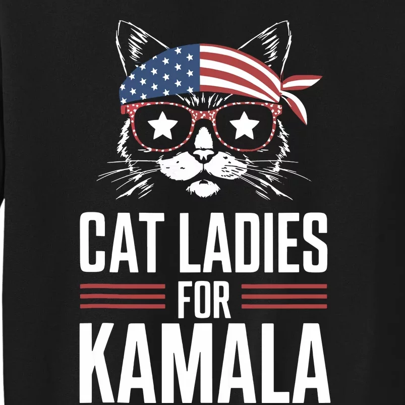 Cat Ladies For Kamala Funny Cat 2024 President Kamalaharris Tall Sweatshirt