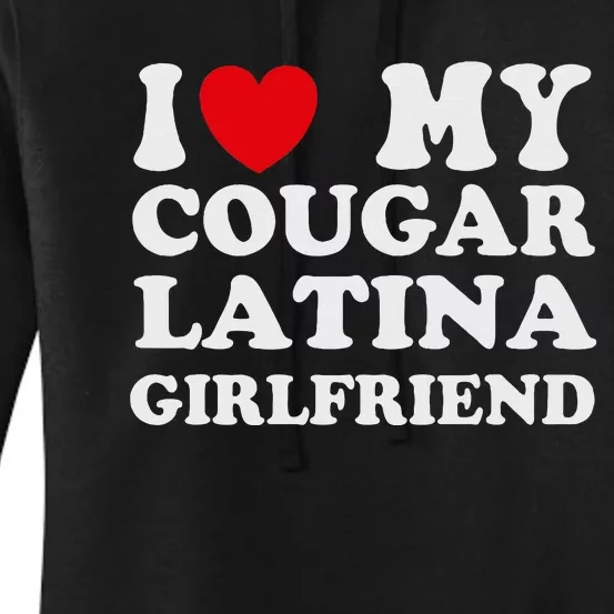 Cougar Latina Girlfriend I Love My Latina Cougar Girlfriend Women's Pullover Hoodie