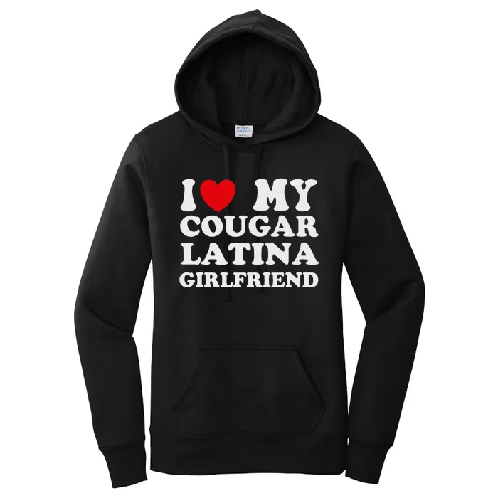 Cougar Latina Girlfriend I Love My Latina Cougar Girlfriend Women's Pullover Hoodie