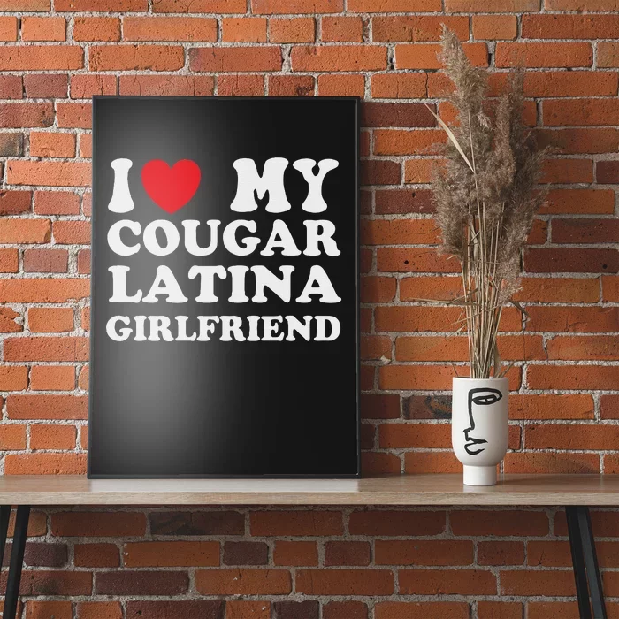 Cougar Latina Girlfriend I Love My Latina Cougar Girlfriend Poster