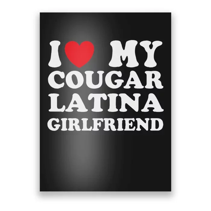 Cougar Latina Girlfriend I Love My Latina Cougar Girlfriend Poster