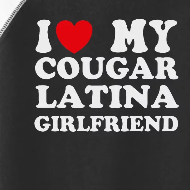 Cougar Latina Girlfriend I Love My Latina Cougar Girlfriend Toddler Fine Jersey T-Shirt